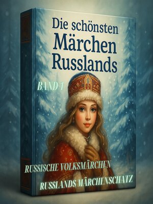 cover image of Die schönsten Märchen Russlands--Russlands Märchenschatz--Band 1